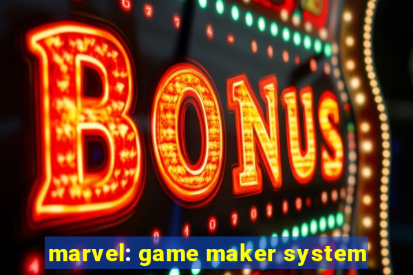 marvel: game maker system